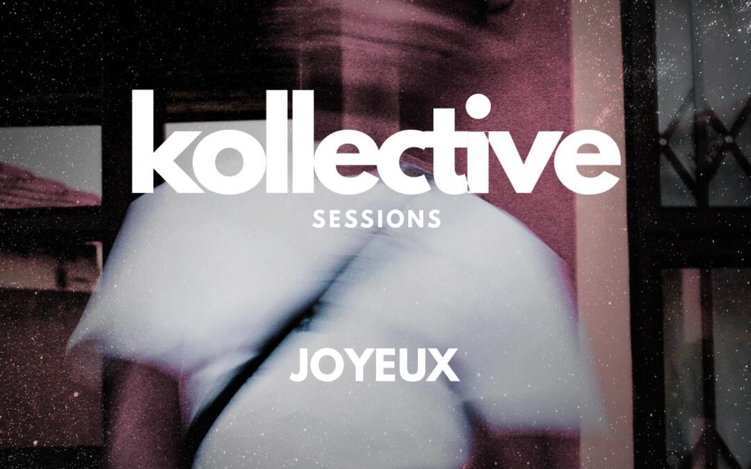 JOYEUX | Kollective Sessions : Liquid Lab