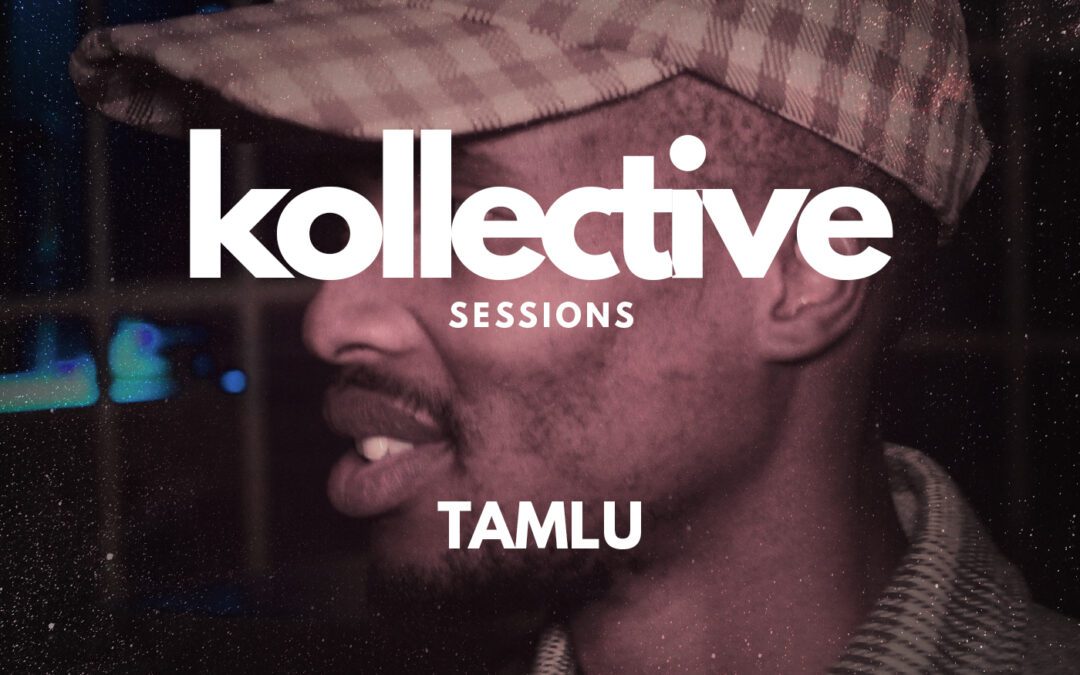 TAMLU | Kollective Sessions : Liquid Lab